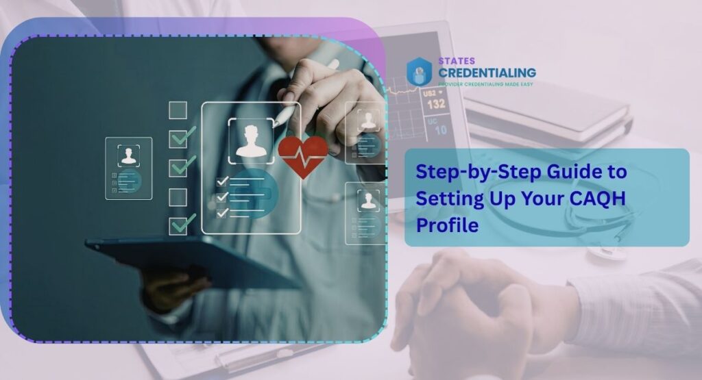 Step-by-Step Guide to Setting Up Your CAQH Profile